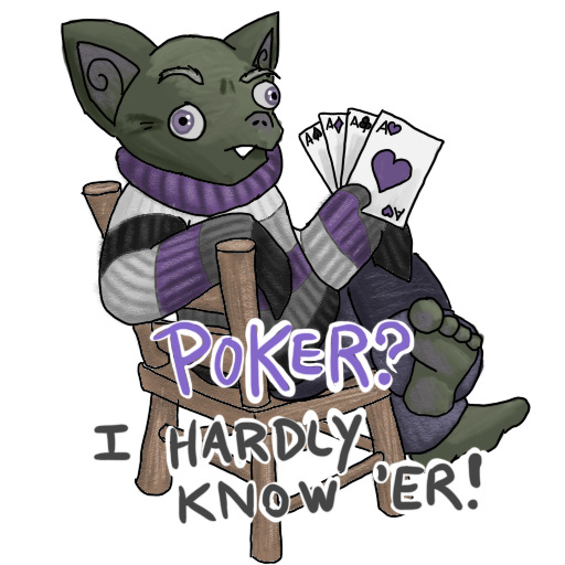 An old goblin with an ace pride sweater and a loaded hand of cards, with his catchphrase captioned on.