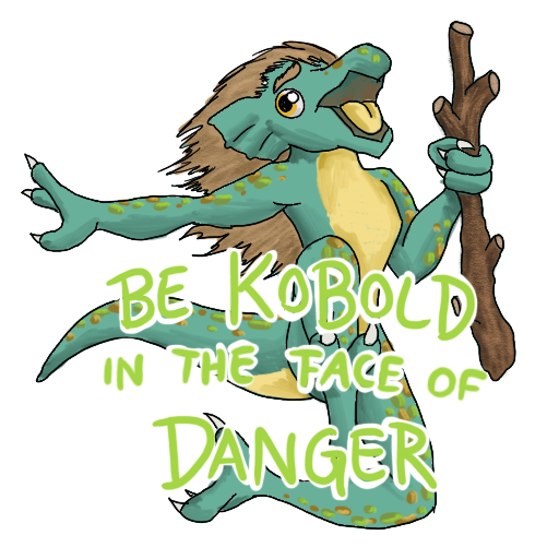 a screaming kobold with a stick and his catchphrase captioned on.