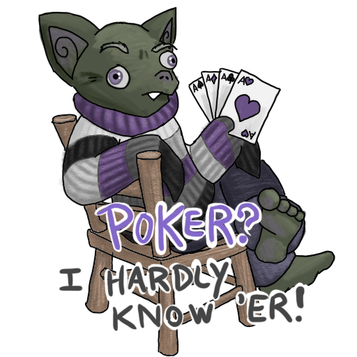 An old goblin with an ace pride sweater and a loaded hand of cards, 'Poker?  I hardly know 'er!' captioned on.