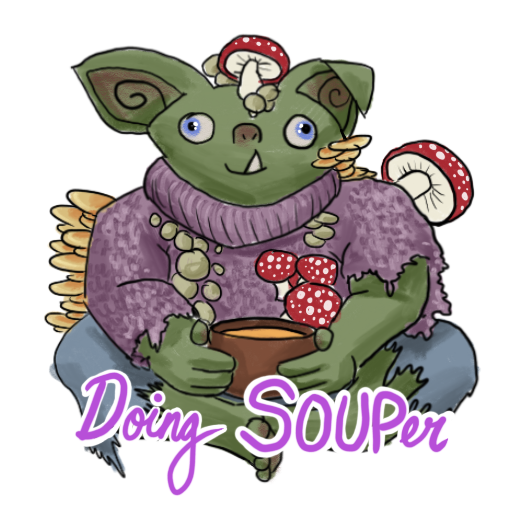 a smiling goblin, growing mushrooms and holding a bowl of soup, with 'Doing SOUPer' captioned on.