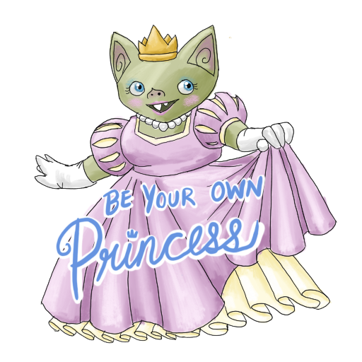 a fancy princess goblin with 'Be Your Own Princess' captioned on.