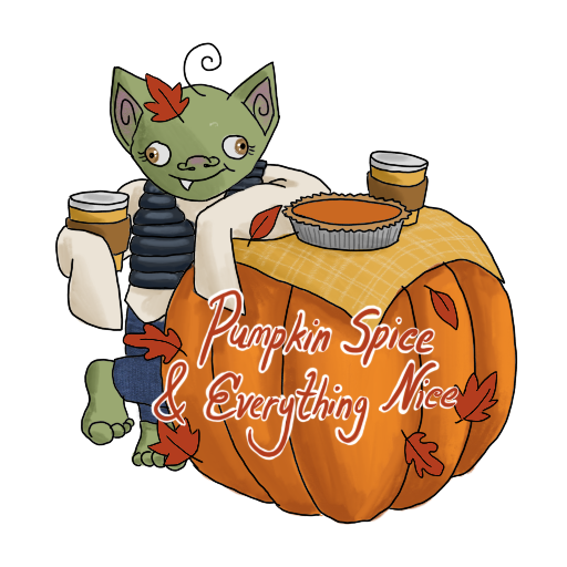 a goblin holding a latte, leaning on a pumpkin, with 'Pumpkin Spice & Everything Nice' captioned on.