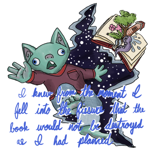 a goblin and a very magical book falling into a starry fissure, with 'I knew from the moment I fell into the fissure that the book would not be destroyed as I had planned' captioned on.