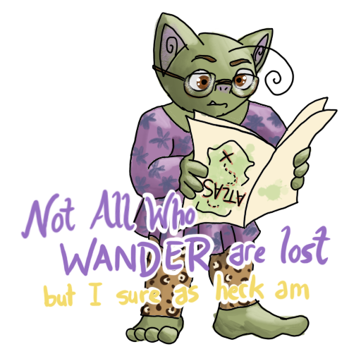 a goblin holding a map upside-down, with the phrase 'All who wander are not lost/but I sure the heck am' captioned on