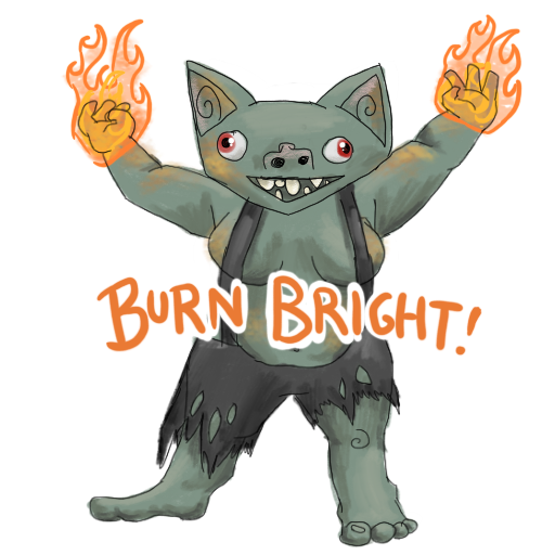 a goblin smiling maniacally and holding up fire in her bare fists, with her catchphrase captioned on.