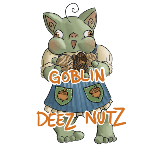 a goblin, holding nuts, mouth full of more nuts, with their catchphrase captioned on.