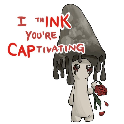 a sticker of an ink cap mushroom with eyes and limbs, with streaked mascara, holding a wilting red rose dropping petals, captioned "I thINK you're CAPtivating"