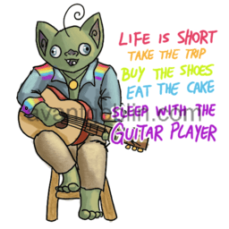 a sticker of a goblin with a guitar, chilling and strumming, with "LIFE IS SHORT.  TAKE THE TRIP, BUY THE SHOES, EAT THE CAKE, SLEEP WITH THE GUITAR PLAYER" captioned on.