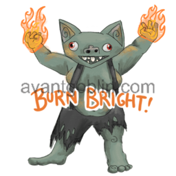 a sticker of a goblin smiling maniacally and holding up fire in her bare fists, with "BURN BRIGHT" captioned on.