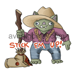 a sticker of a cowboy goblin with a stick pony and "STICK EM UP!" captioned on.