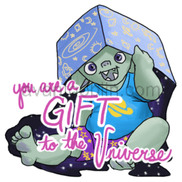 a sticker of a goblin, wearing purple shorts and a blue tee shirt with space themed patterning, tipping a box over their head.  The box is also patterned with space themimg, and is pouring out a puddle of starry night sky.  The caption reads "You are a GIFT to the universe"