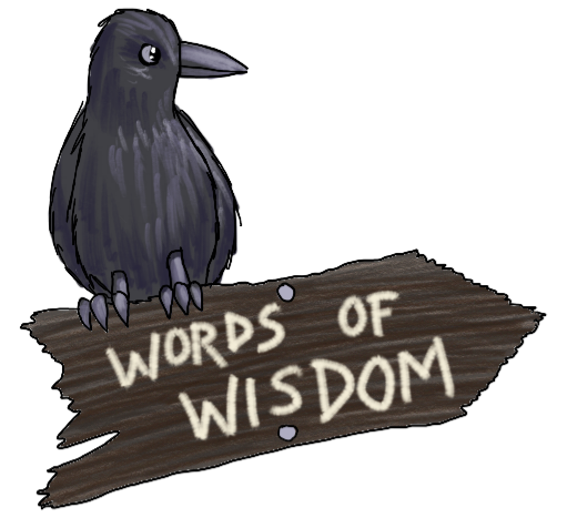 Words of Wisdom - on a wooden signboard, pointing right/up, with a raven sitting on top.